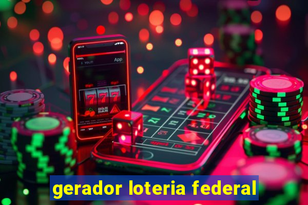 gerador loteria federal